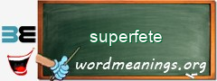 WordMeaning blackboard for superfete